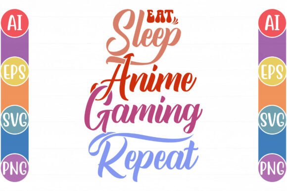 Eat Sleep Anime Gaming Repeat: Graphics for T-Shirt Designs