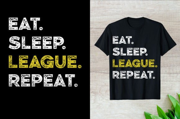 Eat Sleep League Repeat: Gaming Graphics & T-Shirt Designs