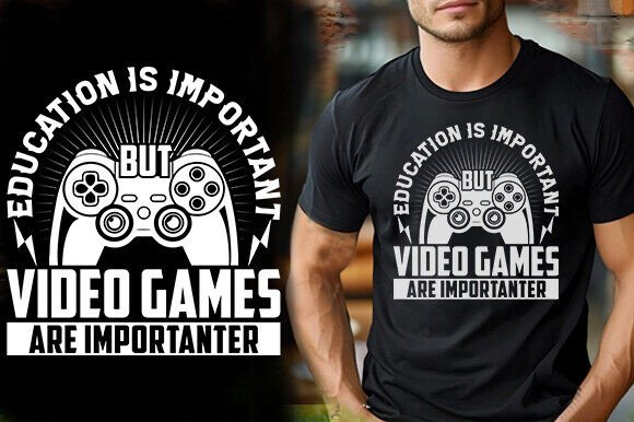 Graphics for T-Shirt Designs: EDUCATION is IMPORTANT but VIDEO GAMES a